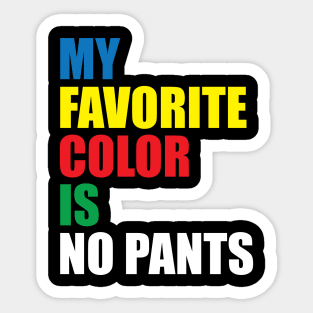 My Favorite Color Is No Pants Sticker